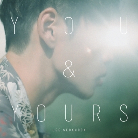 ( Pre-Order ) Lee Seokhoon 3rd Mini Album You & Yours วางจำหน่าย 15 / 6 / 2017