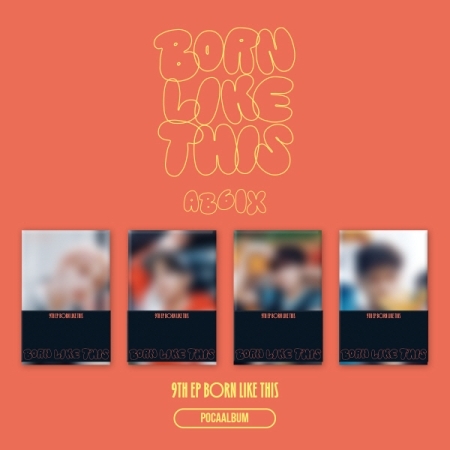 ( Pre-Order ) AB6IX 9th EP BORN LIKE THIS ( Poca ver ) random * ไม่มี Poster พับในกล่อง * วางจำหน่าย 10 / 10 / 2024