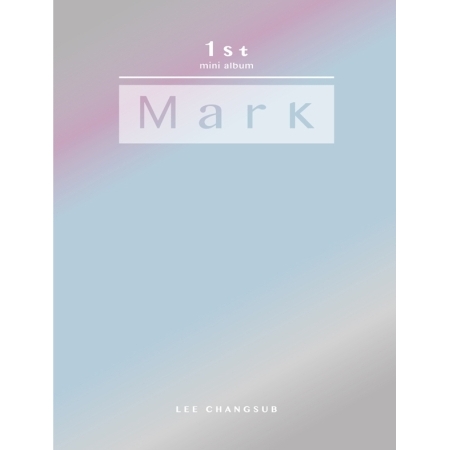 ( Pre-Order ) LEE CHANGSUB 1st Mini Album Mark + Poster วางจำหน่าย 12 / 12 / 2018