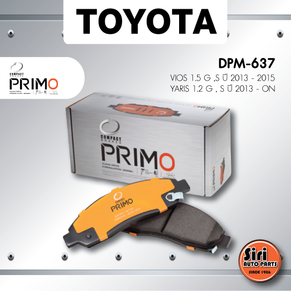 (ประกัน 1 เดือน) ผ้าเบรคหน้า/ดิสเบรคหน้า TOYOTA VIOS วีออส 1.5 G ,S ปี 2013 - 2015 / YARIS ยาริส 1.2 G , S ปี 2013 - ON โตโยต้า วีออส ยาริส / DPM-637 / Compact Primo / 1ชุด 4 ชิ้น