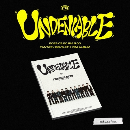 ( Pre-Order ) FANTASY BOYS 4th Mini Album [UNDENIABLE] Eclipse ver * ไม่มี Poster * วางจำหน่าย 21 / 3 / 2025