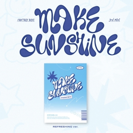( Pre-Order ) FANTASY BOYS 3rd Mini Album : MAKE SUNSHINE ( Refreshing ver ) * ไม่มี Poster * วางจำหน่าย 3 / 5 / 2024
