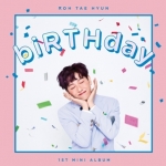 ( Pre-Order ) ROH TAEHYUN 1st Mini Album BIRTHDAY + random Poster วางจำหน่าย 25 / 1 / 2019
