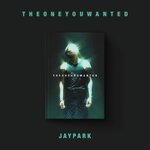 ( Pre-Order ) Jay Park - Regular Album THE ONE YOU WANTED ( Jay Park ver ) * มี Poster พับในกล่อง * วางจำหน่าย 10 / 10 / 2024