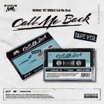 ( Pre-Order ) NOMAD 1st single Call Me Back ( Tape ver ) * ไม่มี Poster พับในกล่อง * วางจำหน่าย 10 / 10 / 2024