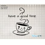 Vinyl wall sticker สติ๊กเกอร์ติดผนัง have a good time (กว้าง53cm.xสูง54cm.)